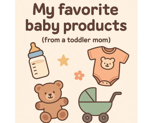 My Favorite Baby Products (from a toddler mom) cover photo collage