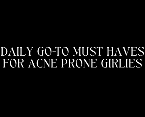 Daily Go-To Must Haves for Acne Prone Girlies cover photo collage