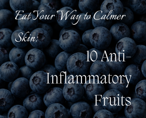 Eat Your Way to Calmer Skin: 10 Anti-Inflammatory Fruits cover photo collage
