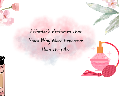 Affordable Perfumes That Smell Way More Expensive Than They Are cover photo collage