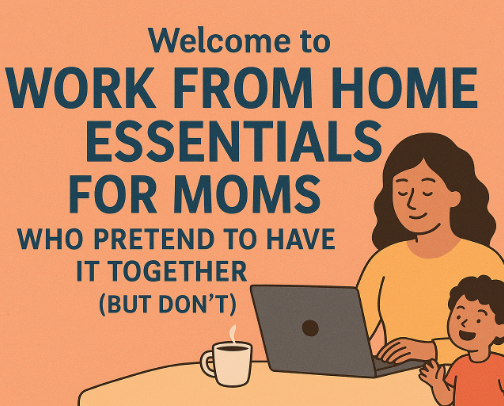 The 2026 WFH Mom Survival Kit: Essentials for Pretending You Have It Together cover photo collage