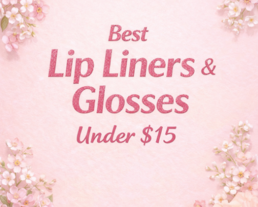 Top Budget Lip Liners & Glosses – My Favorite Picks Under $15💥 cover photo collage