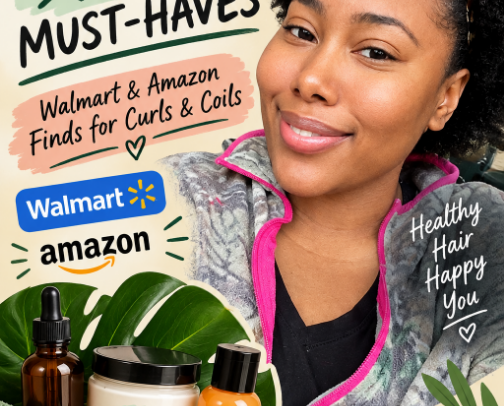 Natural Hair Must- Haves🌿✨
Walmart & Amazon Finds for Curls & Coils cover photo collage