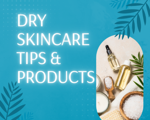 My Dry Skin Skincare Journey: Tips and Products cover photo collage