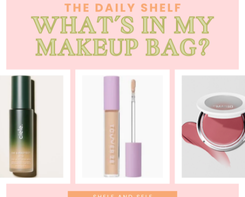 The Daily Shelf: What's in My Makeup Bag? cover photo collage