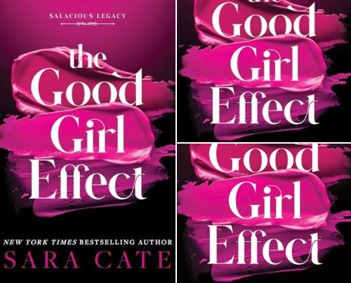 Save & Read - The Good Girl Effect: Salacious Legacy, Book 1 companion reads cover photo collage