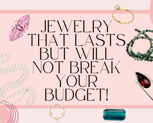 Jewelry That Lasts But Will NOT Break Your Budget! cover photo collage