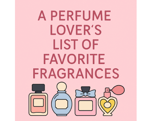 A Perfume Lovers List of Favorite Fragrances cover photo collage
