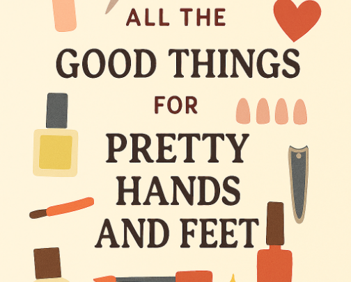 All the good things for pretty hands and feet cover photo collage
