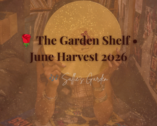 🌹 The Garden Shelf • The Soundtracks of Lineage & Lore • June Harvest 2026 cover photo collage