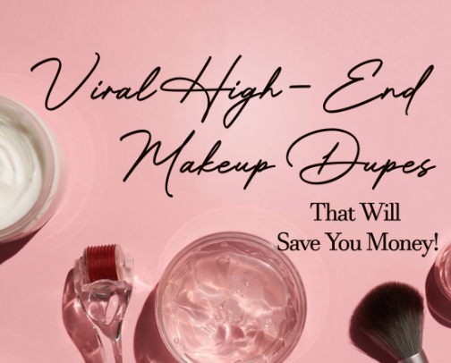 Viral High-End Makeup Dupes That Will Save You Money cover photo collage