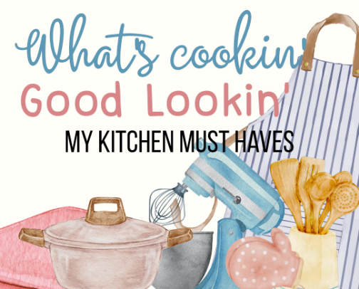 What's Cookin Good Lookin - Items you'll find in my kitchen cover photo collage