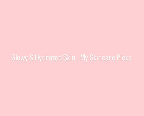 🌿 Glowy & Hydrated Skin – My Skincare Picks cover photo collage