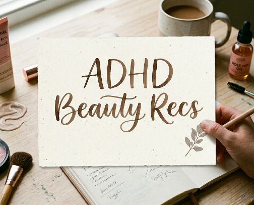 ADHD-Friendly Beauty: Low-Effort, Affordable and Polished cover photo collage