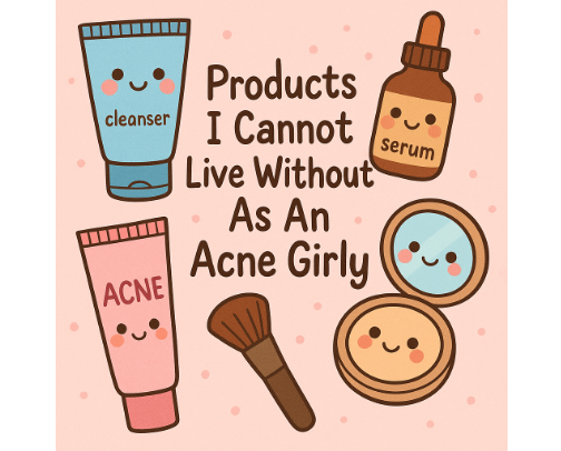 Products I Cannot Live Without As An Acne Girly cover photo collage