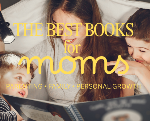 The Best Books for Moms: Parenting, Family & Personal Growth cover photo collage