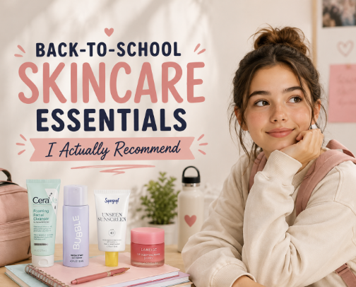 🎒 BACK-TO-SCHOOL SKINCARE ESSENTIALS ✨ I Actually Recommend cover photo collage