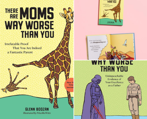 There Are Moms Way Worse Than You: Irrefutable Proof That You Are Indeed a Fantastic Parent cover photo collage