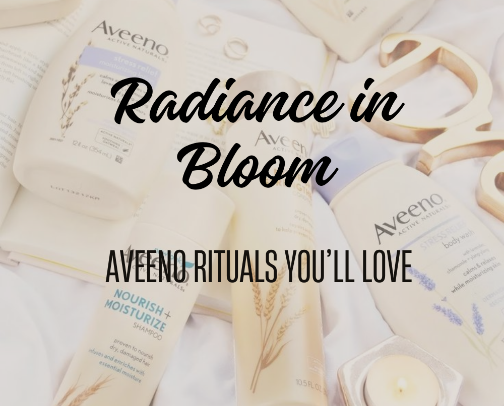 Radiance in Bloom – Aveeno Rituals You’ll Love cover photo collage