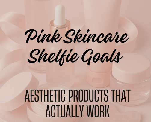 Pink Skincare Shelfie Goals – 25 Aesthetic Products That Actually Work cover photo collage