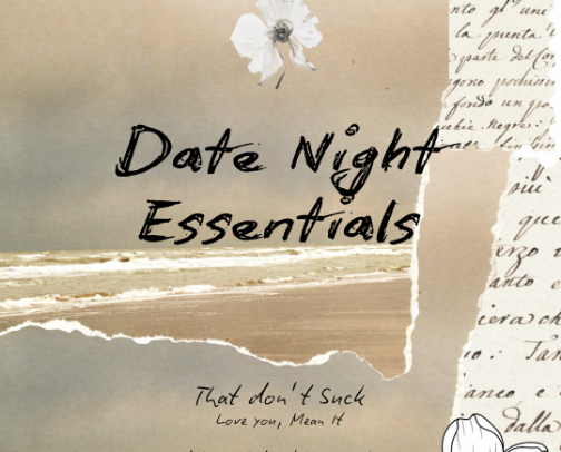 Date Night Essentials That Don’t Suck (Love You Mean It) cover photo collage