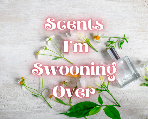 Scents I’m Swooning Over cover photo collage