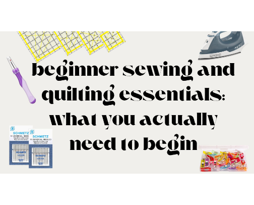 beginner sewing and quilting essentials: what you actually need to begin cover photo collage