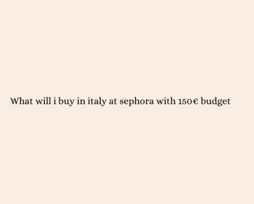 What will i buy in italy at sephora with 150€ budget cover photo collage