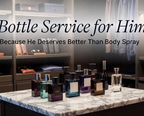 Bottle Service for Him — Because He Deserves Better Than Body Spray cover photo collage