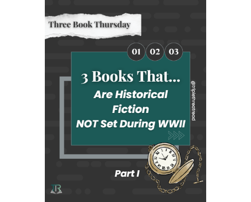 Three Book Thursday: 3 Books That Are Historical Fiction NOT Set During WWII - Part I cover photo collage