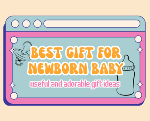 Best Gifts For Newborn Baby : Useful and Adorable Gift Idea cover photo collage