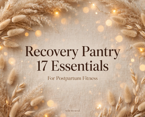 SOLE TO SOUL: Recovery Pantry 17 Essentials for Postpartum Fitness | Oat, Protein & Cozy - Size 7.5 Mom cover photo collage