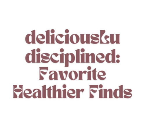 Deliciously Disciplined: Favorite Healthier Finds cover photo collage
