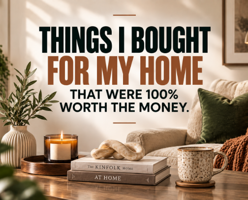 Things I Bought for My Home That Were 100% Worth the Money. cover photo collage