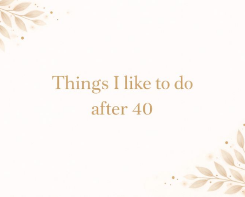 Things I enjoy after turning 40 years old cover photo collage