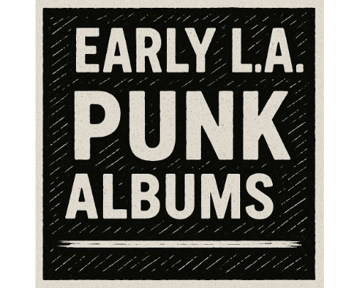 Early L.A. Punk Albums cover photo collage