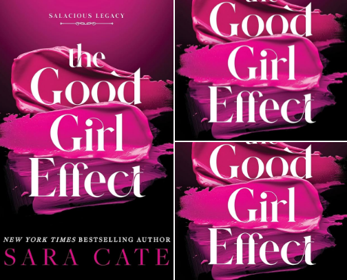 Read Online - The Good Girl Effect: Salacious Legacy, Book 1 companion reads cover photo collage