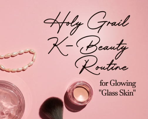 Holy Grail K-Beauty Routine for Glowing "Glass Skin" cover photo collage