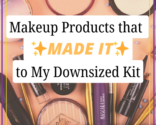 Makeup Products that ✨Made It✨ to My Downsized Kit cover photo collage