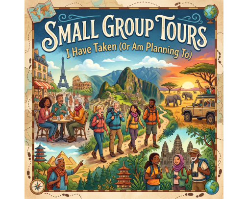 Small Group Tours I Have Taken (Or Am Planning To) cover photo collage