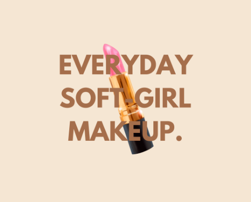 Everyday Makeup Routine | Affordable Beauty Products for Soft-Girl Vibes cover photo collage