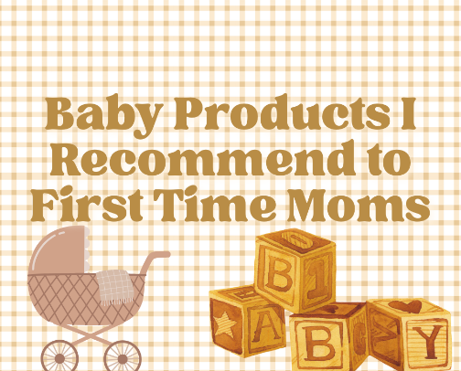 Baby Products I Recommend to First Time Moms! cover photo collage