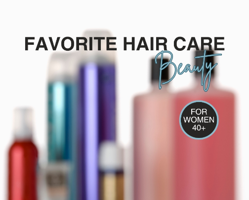 Favorite Haircare & Beauty for Women 40+ cover photo collage