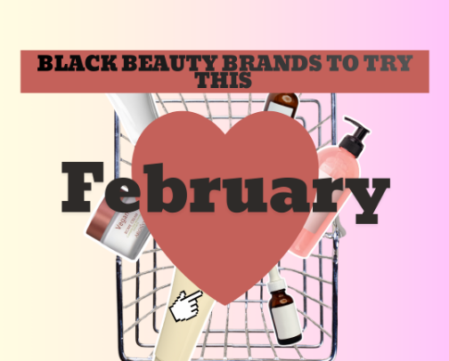 Black Beauty Brands To Try This Februrary! cover photo collage