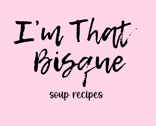 I’m That Bisque | Soup Recipes cover photo collage