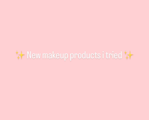 New makeup products i tried cover photo collage