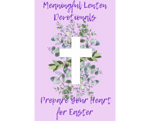 Meaningful Lenten Devotionals | Prepare Your Heart for Easter cover photo collage