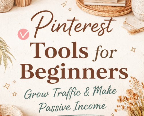 Pinterest Tools for Beginners: Grow Traffic & Make Passive Income cover photo collage