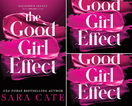 Read Free - The Good Girl Effect: Salacious Legacy, Book 1 companion reads cover photo collage