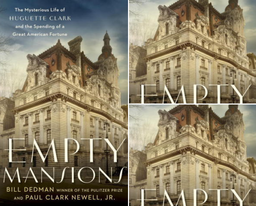Empty Mansions: The Mysterious Life of Huguette Clark and the Spending of a Great cover photo collage